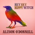 Alison O'Donnell - Hey Hey Hippy Witch - 